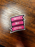 Sweet but Strong